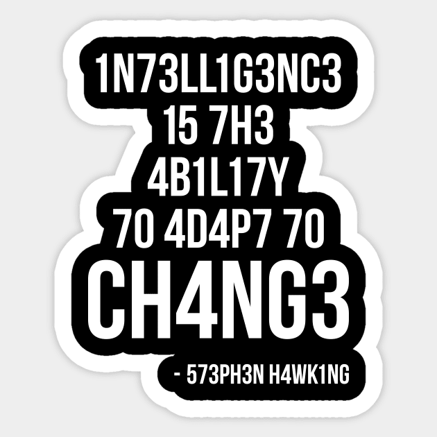 Intelligence Is the Ability to Adapt To Change Sticker by RedYolk